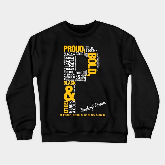 Pittsburgh Steelers Football Fans, Black and Yallow - Be Black & Gold Crewneck Sweatshirt by artspot